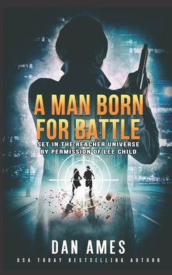 A Man Born For Battle by Ames, Dan