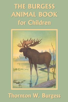 The Burgess Animal Book for Children (Yesterday's Classics) by Burgess, Thornton W.