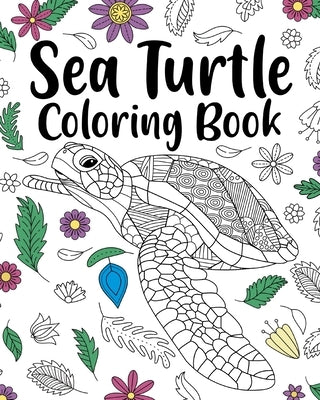 Sea Turtle Coloring Book: Adult Coloring Book, Sea Turtle Lover Gift, Floral Mandala Coloring Pages by Paperland