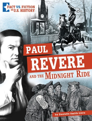 Paul Revere and the Midnight Ride: Separating Fact from Fiction by Smith-Llera, Danielle