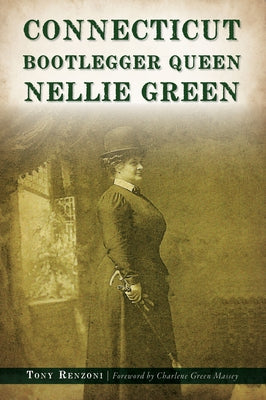 Connecticut Bootlegger Queen Nellie Green by Renzoni, Tony