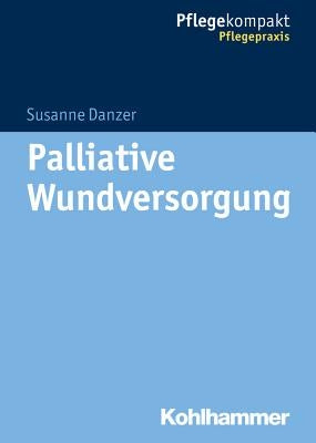 Palliative Wundversorgung by Danzer, Susanne