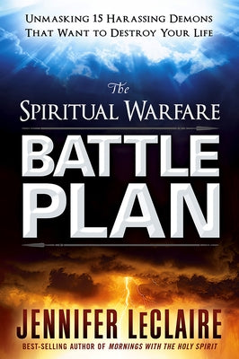 Spiritual Warfare Battle Plan: Unmasking 15 Harassing Demons That Want to Destroy Your Life by LeClaire, Jennifer