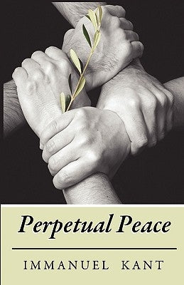 Perpetual Peace by Kant, Immanuel