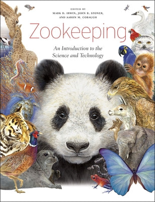 Zookeeping: An Introduction to the Science and Technology by Irwin, Mark D.