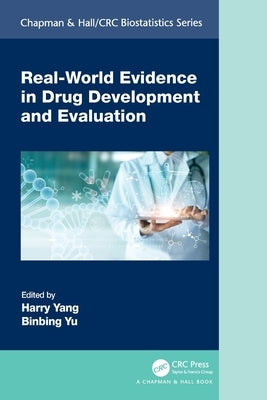 Real-World Evidence in Drug Development and Evaluation by Yang, Harry