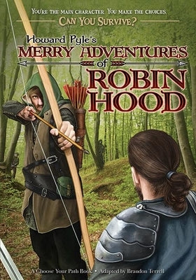 Howard Pyle's Merry Adventures of Robin Hood: A Choose Your Path Book by Terrell, Brandon