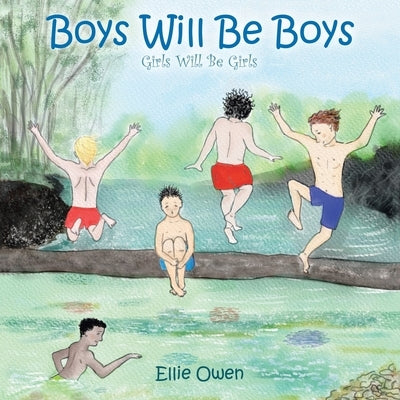 Boys Will Be Boys Girls Will Be Girls by Owen, Ellie