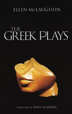 The Greek Plays by McLaughlin, Ellen