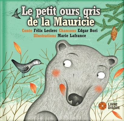 Le Petit Ours Gris de la Mauricie by Leclerc, Felix