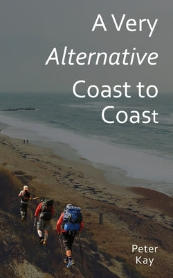 A Very Alternative Coast to Coast by Kay, Peter