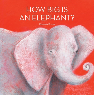 How Big Is an Elephant? by Boss&#249;, Rossana