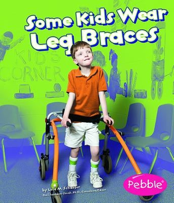 Some Kids Wear Leg Braces: Revised Edition by Schaefer, Lola M.