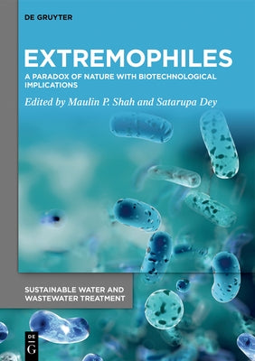Extremophiles: A Paradox of Nature with Biotechnological Implications by Shah, Maulin P.