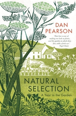 Natural Selection: A Year in the Garden by Pearson, Dan
