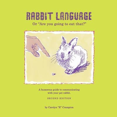 Rabbit Language or Are You Going to Eat That? by Crampton, Carolyn R.