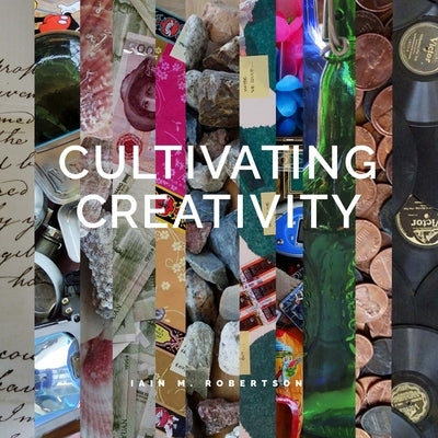 Cultivating Creativity by Robertson, Iain