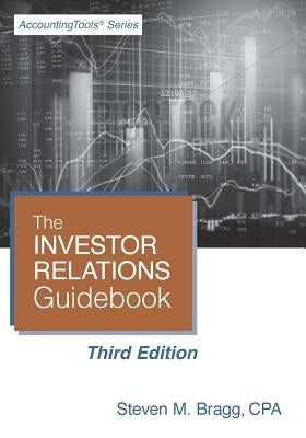 The Investor Relations Guidebook: Third Edition by Bragg, Steven M.
