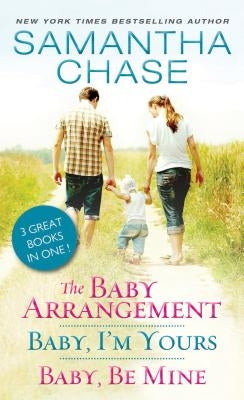 The Baby Arrangement / Baby, I'm Yours / Baby, Be Mine by Chase, Samantha