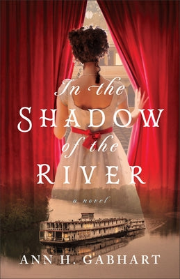 In the Shadow of the River by Gabhart, Ann H.