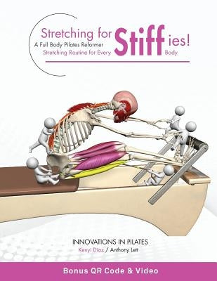 Stretching for Stiffies: A Full Body Pilates Reformer Stretching Routine for Every Body by Diaz, Kenyi