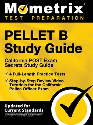 Pellet B Study Guide - California Post Exam Secrets Study Guide, 4 Full-Length Practice Tests, Step-By-Step Review Video Tutorials for the California by Mometrix Test Prep