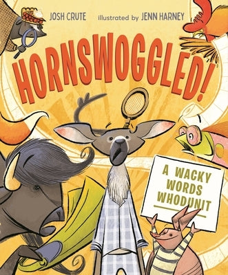 Hornswoggled!: A Wacky Words Whodunit by Crute, Josh