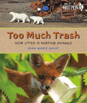 Too Much Trash: How Litter Is Hurting Animals by Galat, Joan Marie