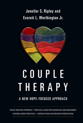 Couple Therapy: A New Hope-Focused Approach by Ripley, Jennifer S.
