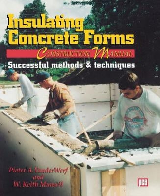 Insulating Concrete Forms Construction Manual by VanderWerf, Peter
