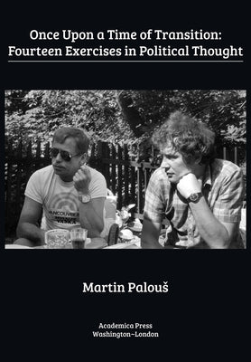 Once Upon a Time of Transition: Fourteen Exercises in Political Thought by Palous, Martin