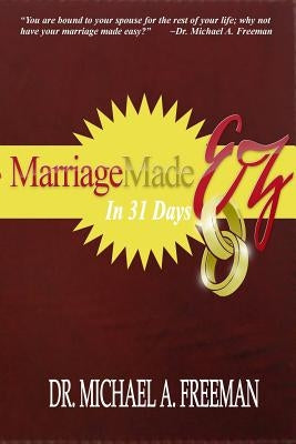 Marriage Made EZ in 31 Days by Freeman, Michael a.