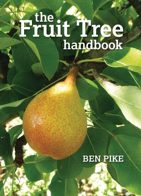 The Fruit Tree Handbook by Pike, Ben