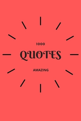 1000 Amazing Quotes: Simple, Positive And Inspirational Quotes by Dora, Zoro