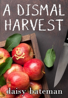 A Dismal Harvest by Bateman, Daisy