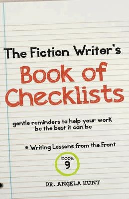 The Fiction Writer's Book of Checklists: Gentle Reminders to Help Your Work be the Best It Can Be by Hunt, Angela