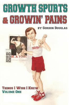 Growth Spurts & Growin' Pains by Douglas, Gordon