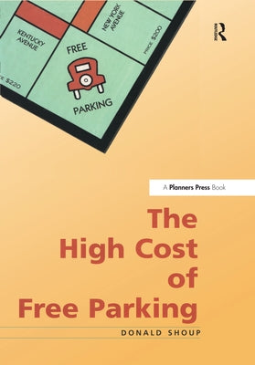 The High Cost of Free Parking by Shoup, Donald