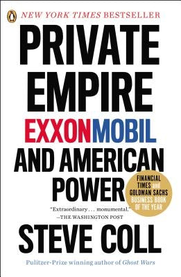 Private Empire: Exxonmobil and American Power by Coll, Steve