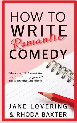 How to Write Romantic Comedy: A concise and fun-to-read guide to writing funny romance novels by Baxter, Rhoda