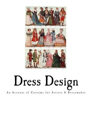 Dress Design: An Account of Costume for Artists & Dressmaker by Hughes, Talbot