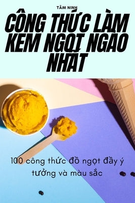 Công Th&#7912;c Làm Kem Ng&#7884;t Ngào Nh&#7844;t by T&#226;m Ninh