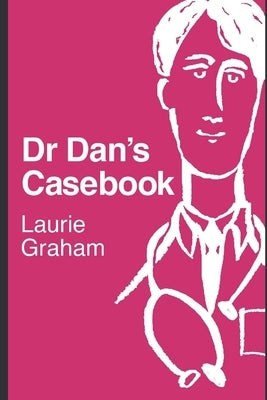 Dr Dan's Casebook by Graham, Laurie