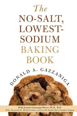 The No-Salt, Lowest-Sodium Baking Book by Gazzaniga, Donald a.