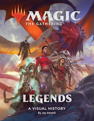 Magic: The Gathering: Legends: A Visual History by Wizards of the Coast