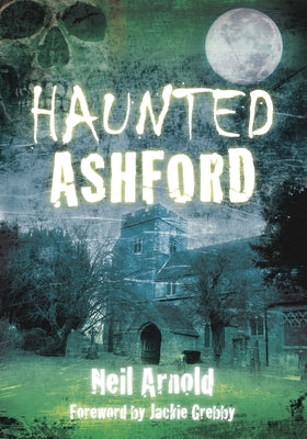 Haunted Ashford by Arnold, Neil