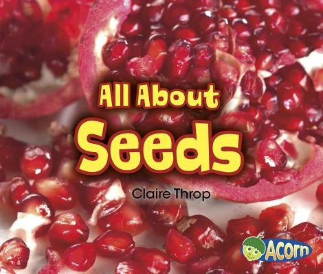 All about Seeds by Throp, Claire