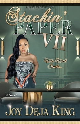 Stackin' Paper Part 7: Who Want Smoke... by King, Joy Deja