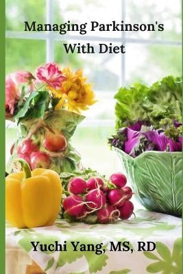 Managing Parkinson's with Diet by Yang Rd, Yuchi