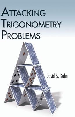 Attacking Trigonometry Problems by Kahn, David S.